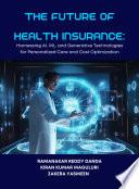 THE FUTURE OF HEALTH INSURANCE Harnessing AI, ML, and Generative Technologies for Personalized Care and Cost Optimization