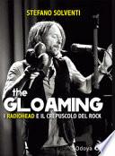 The gloaming. I Radiohead e il crepuscolo del rock