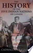 The History of the Five Indian Nations of Canada