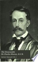 The Honourable Sir Charles Murray, K.C.B.