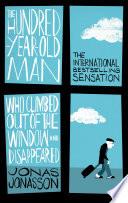 The Hundred-Year-Old Man Who Climbed Out of the Window and Disappeared