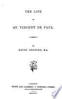 The life of St. Vincent De Paul