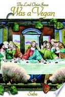 The Lord Christ Jesus Was a Vegan