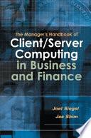 The Manager's Handbook of Client/server Computing in Business and Finance