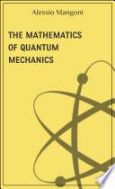 The mathematics of quantum mechanics