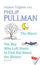 The Moon - The Boy Who Left Home to Find Out About the Shivers