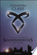 The mortal instruments. Shadowhunters. Prima trilogia: Città di ossa-Città di cenere-Città di vetro