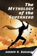 The Mythology of the Superhero