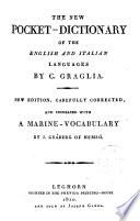 The New Pocket-dictionary of the English and Italian Languages ... New Edition, Carefully Corrected, and Increased with a Marine-vocabulary by J. Gråberg