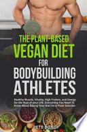 The plant-based vegan diet for bodybuilding athletes