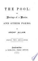 The Pool: Or, Musings of a Maniac. And Other Poems