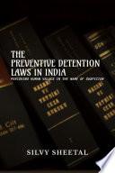 The Preventive Detention Laws in India - Perishing Human Values in the Name of Suspicion