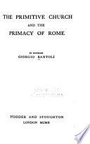 The Primitive Church and the Primacy of Rome