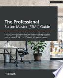 The Professional Scrum Master (PSM I) Guide