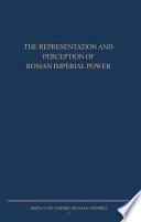 The Representation and Perception of Roman Imperial Power