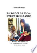 THE ROLE OF THE SOCIAL WORKER IN CHILD ABUSE