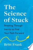 The Science of Stuck: Breaking Through Inertia to Find Your Path Forward