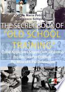 The Secret Book of Old School Training