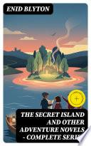 The Secret Island and Other Adventure Novels - Complete Series