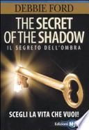 The secret of the shadow. Il segreto dell'ombra. Scegli la vita che vuoi!