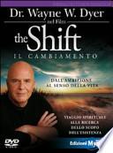 The shift. Il cambiamento. Dall'ambizione al senso della vita. Viaggio spirituale alla ricerca dello scopo dell'esistenza. DVD