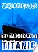 The True Story of Titanic