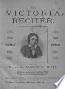 The Victoria reciter: Felicia Hemans to Eliz. B. Browning, ed. by A.H. Miles