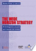 The wide horizon strategy. 50 stratagemmi vincenti per il mondo che cambia