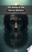 The Works of the Horror Maestro: A Comprehensive Analysis