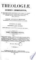 Theologiae Cursus Completus : ex tractatibus omnium prefectissimus ubique habitatis et a magna parte parte episcoporum necnon theologorum europae catholicae, universim ad docendos levitas pascendosve populos alte positis, 26