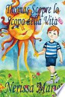 Thomas Scopre lo Scopo Della Vita (Libro per Bambini Sullo Scopo Della Vita, Fiabe per Bambini, Storie per Bambini...