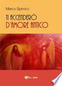 Ti accenderò d'amore antico
