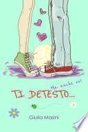 Ti detesto... Ma anche no!