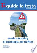 Ti guida la testa. Teoria e training di psicologia del traffico