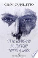 Ti ho guardato da lontano troppo a lungo
