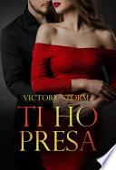 Ti ho presa