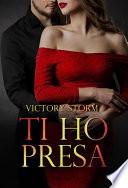 Ti ho presa