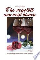 Ti ho regalato una rosa bianca