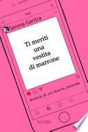 Ti meriti una vestita di marrone. Storia di un'eterna seconda