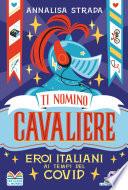 Ti nomino cavaliere - Eroi italiani ai tempi del Covid