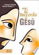 Ti racconto di Gesù