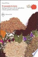 Ti racconto la terra. Apologia del buon cibo fra agricoltura e buone pratiche alimentari