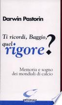 Ti ricordi, Baggio, quel rigore? Memoria e sogno dei mondiali di calcio