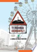 Ti ricordi Cernobyl?