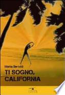 Ti sogno, California