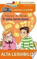 Ti volio tanto bene (Ed. Alta Leggibilità)