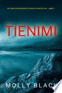 Tienimi (Un Thriller Avvincente con Katie Winter, FBI — Libro 7)
