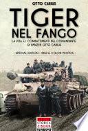 Tiger nel fango. La vita e i combattimenti del comandante di panzer Otto Carius. Ediz. speciale