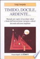 Timido, dolce, ardente. Manuale per capire e accettare valori e limiti dell'introversione (propria e altrui)