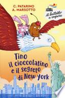 Tino il cioccolatino e il segreto di New York. Ediz. a colori